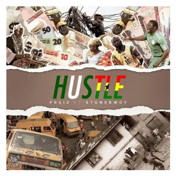 Praiz - Hustle (ft. Stonebwoy)